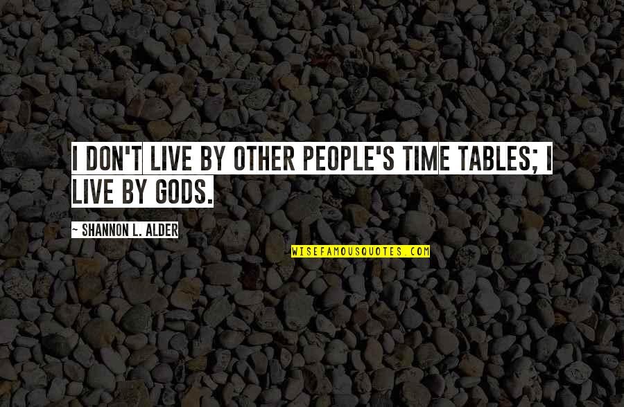 Sollozo Lyrics Quotes By Shannon L. Alder: I don't live by other people's time tables; Sollozo Lyrics Quotes By Shannon L. Alder: I don't live by other people's time tables;