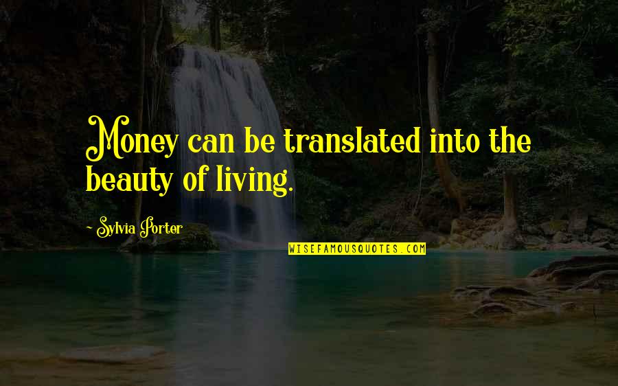 Sollozzo Godfather Quotes By Sylvia Porter: Money can be translated into the beauty of Sollozzo Godfather Quotes By Sylvia Porter: Money can be translated into the beauty of
