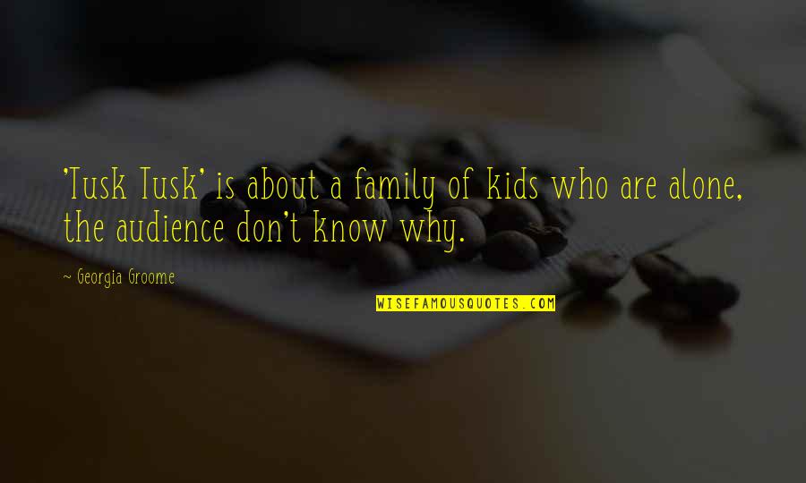 Solmundsons Perennial Gardens Quotes By Georgia Groome: 'Tusk Tusk' is about a family of kids