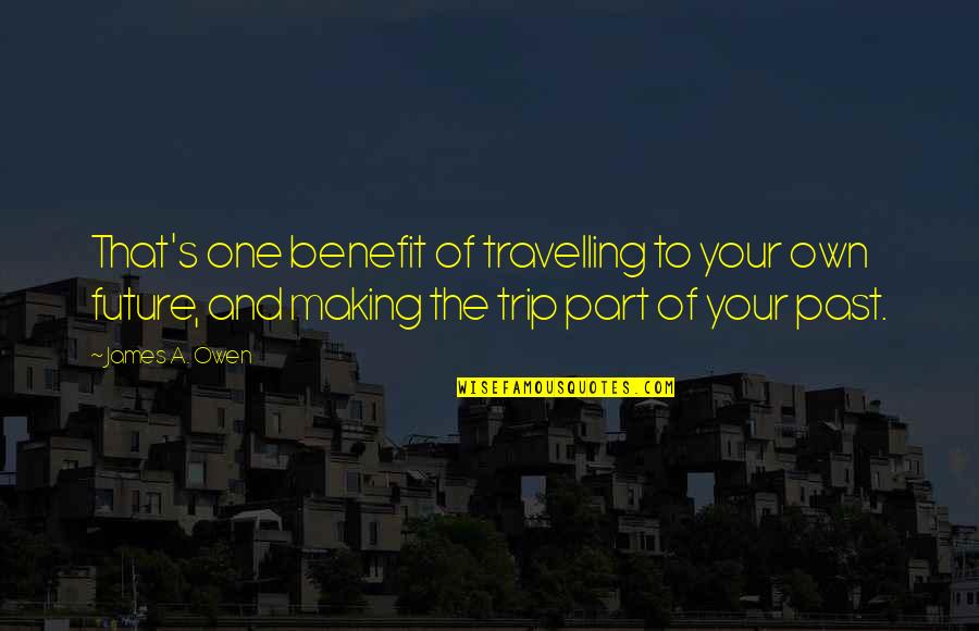 Solnicka Do Bazenu Quotes By James A. Owen: That's one benefit of travelling to your own Solnicka Do Bazenu Quotes By James A. Owen: That's one benefit of travelling to your own