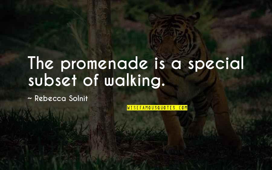 Solnit Quotes By Rebecca Solnit: The promenade is a special subset of walking.