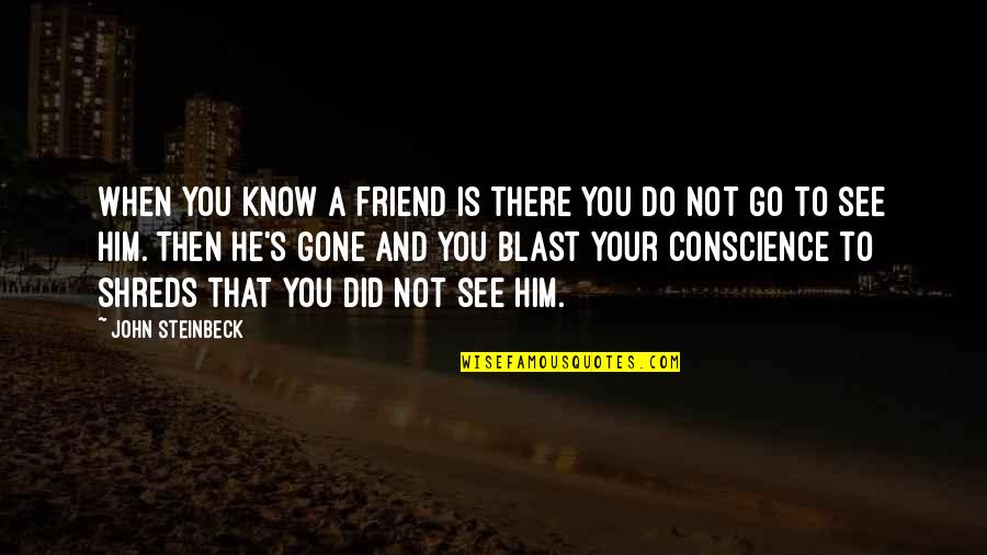 Solnyshko Festival Quotes By John Steinbeck: When you know a friend is there you