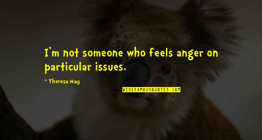 Solo Date Quotes By Theresa May: I'm not someone who feels anger on particular