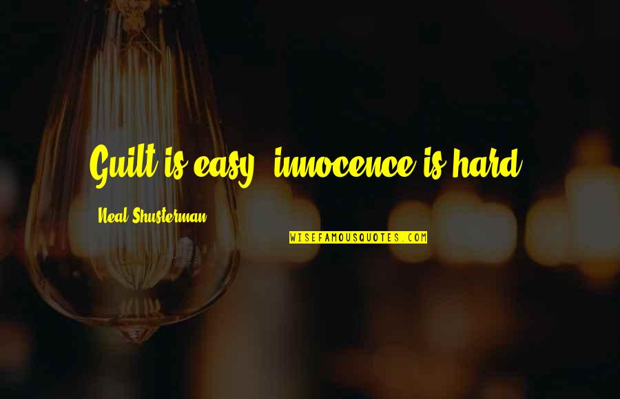 Solo Female Travel Quotes By Neal Shusterman: Guilt is easy, innocence is hard.