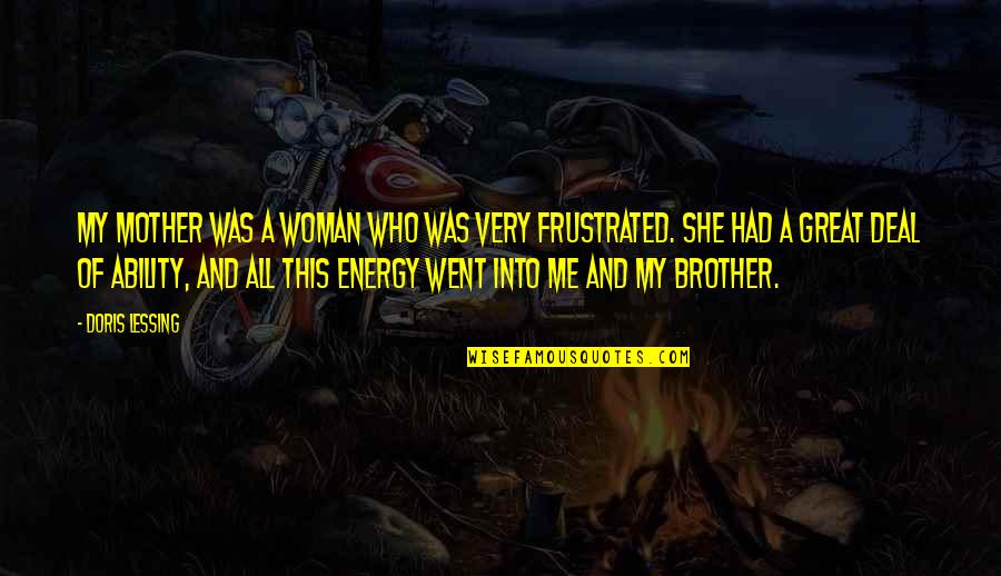 Solo Guy Quotes By Doris Lessing: My mother was a woman who was very