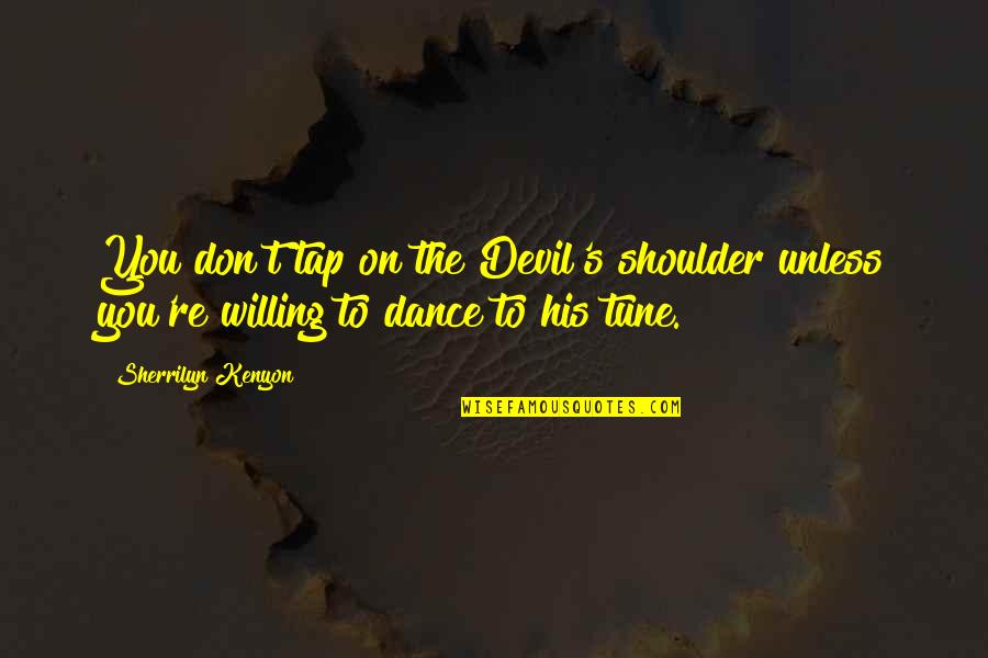 Solo Parent Quotes By Sherrilyn Kenyon: You don't tap on the Devil's shoulder unless Solo Parent Quotes By Sherrilyn Kenyon: You don't tap on the Devil's shoulder unless