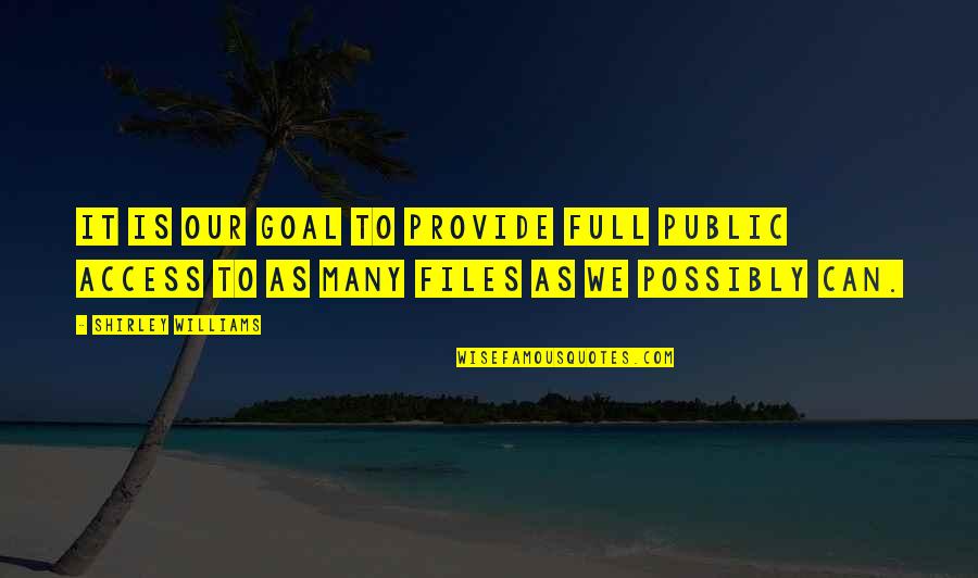 Solo Parent Quotes By Shirley Williams: It is our goal to provide full public Solo Parent Quotes By Shirley Williams: It is our goal to provide full public