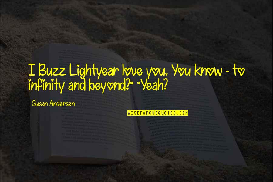 Solo Parent Quotes By Susan Andersen: I Buzz Lightyear love you. You know -
