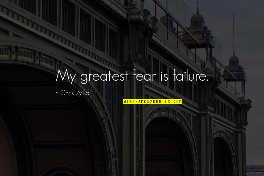 Solo Pienso En Ti Quotes By Chris Zylka: My greatest fear is failure.