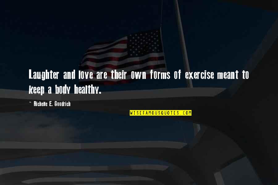 Solo Sec Quotes By Richelle E. Goodrich: Laughter and love are their own forms of Solo Sec Quotes By Richelle E. Goodrich: Laughter and love are their own forms of