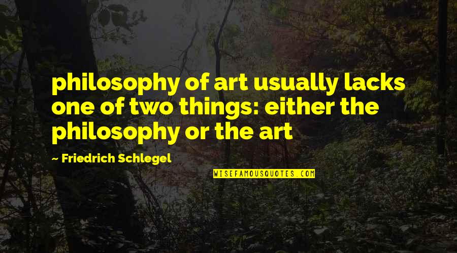 Soloing Quotes By Friedrich Schlegel: philosophy of art usually lacks one of two