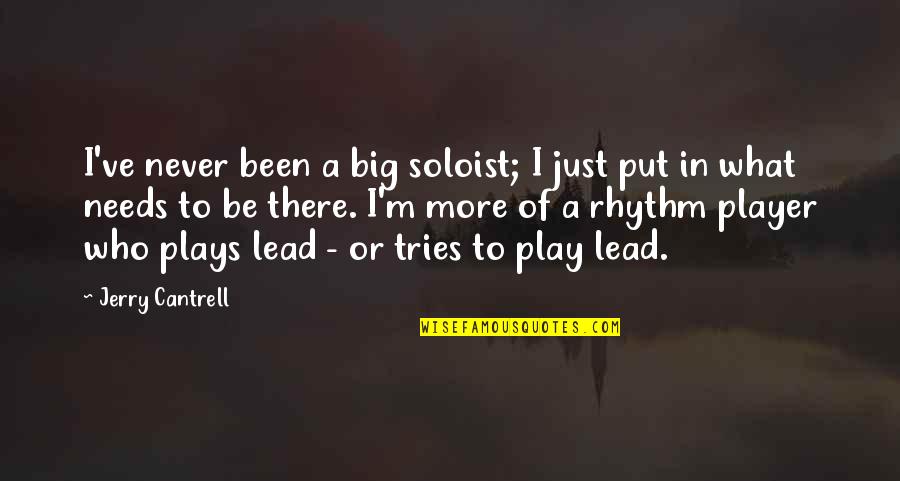 Soloist Quotes By Jerry Cantrell: I've never been a big soloist; I just
