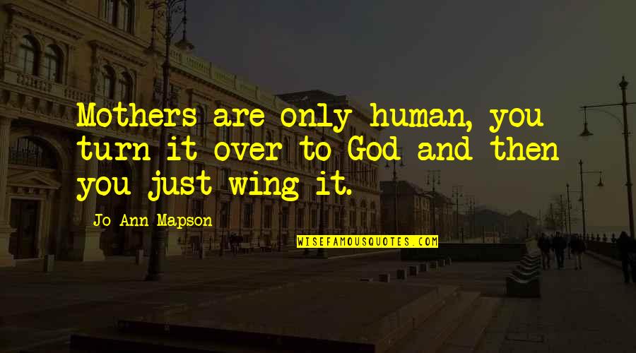 Soloman Quotes By Jo-Ann Mapson: Mothers are only human, you turn it over