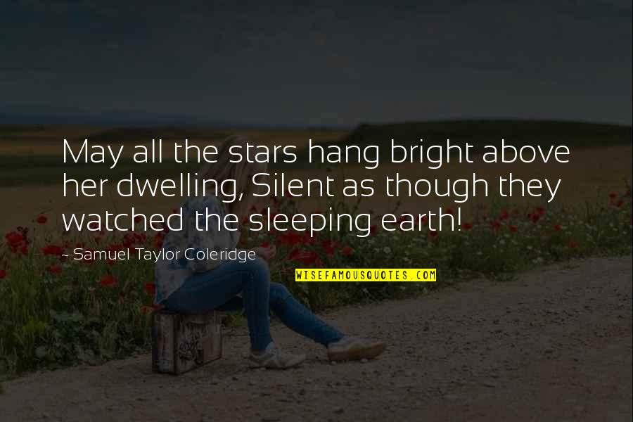 Solomon Asch Famous Quotes By Samuel Taylor Coleridge: May all the stars hang bright above her