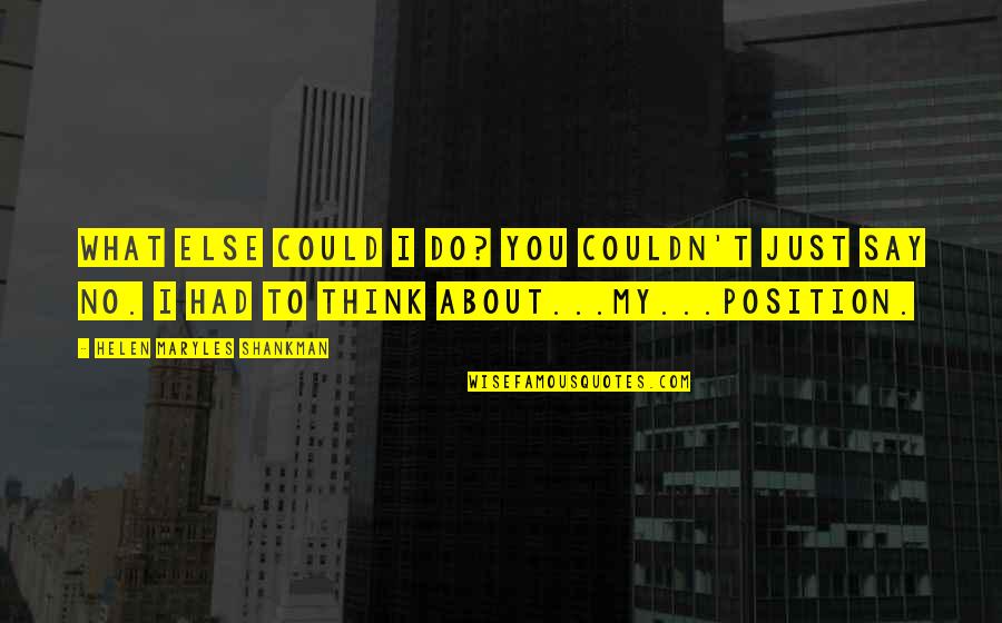 Solomon Guggenheim Quotes By Helen Maryles Shankman: What else could I do? You couldn't just Solomon Guggenheim Quotes By Helen Maryles Shankman: What else could I do? You couldn't just