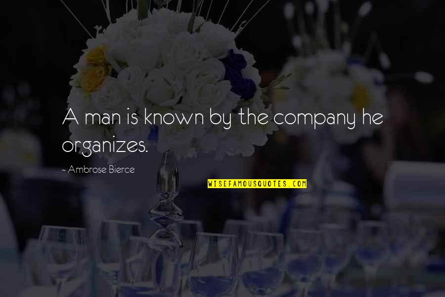 Solomon Perel Quotes By Ambrose Bierce: A man is known by the company he