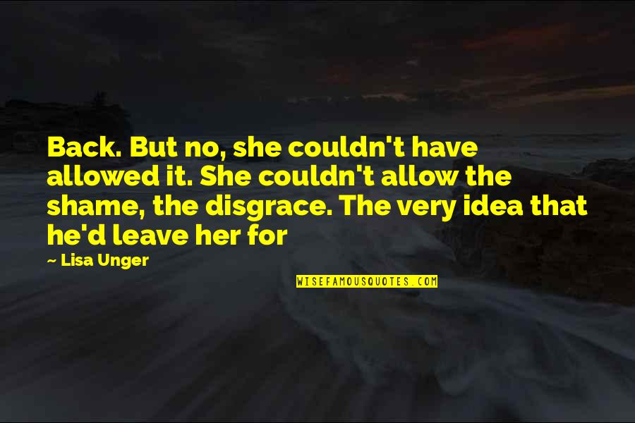 Solomonov Hram Quotes By Lisa Unger: Back. But no, she couldn't have allowed it. Solomonov Hram Quotes By Lisa Unger: Back. But no, she couldn't have allowed it.