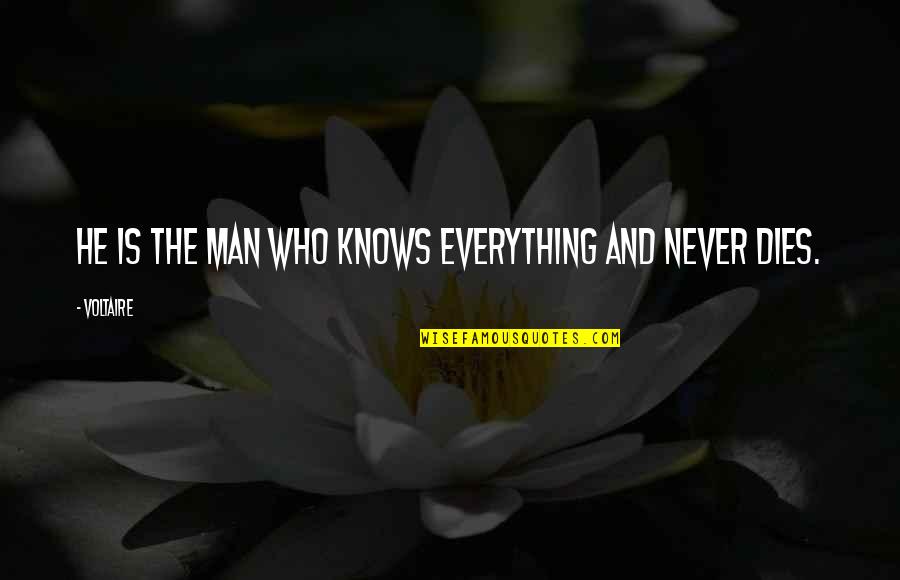 Solomonov Hram Quotes By Voltaire: He is the man who knows everything and