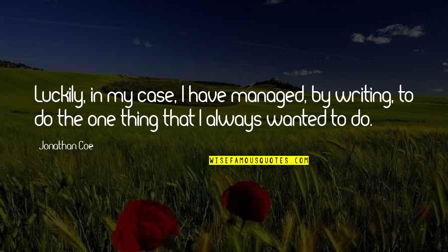 Solomonov Tahini Quotes By Jonathan Coe: Luckily, in my case, I have managed, by