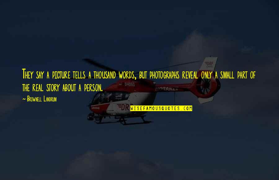 Solomont Center Quotes By Brownell Landrum: They say a picture tells a thousand words,