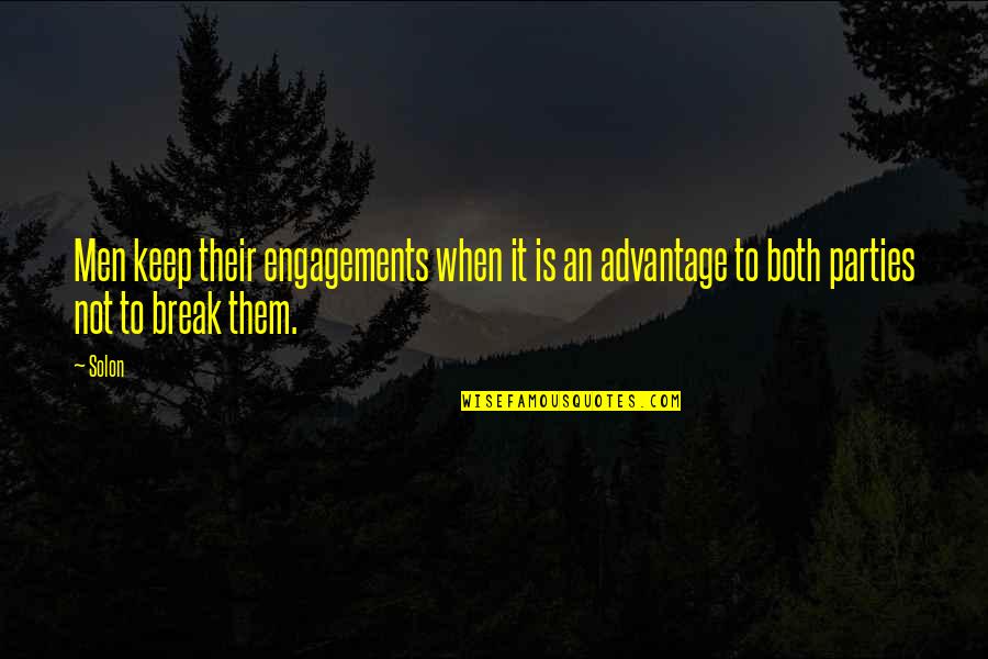 Solon Quotes By Solon: Men keep their engagements when it is an