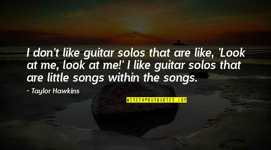 Solos Quotes By Taylor Hawkins: I don't like guitar solos that are like, Solos Quotes By Taylor Hawkins: I don't like guitar solos that are like,