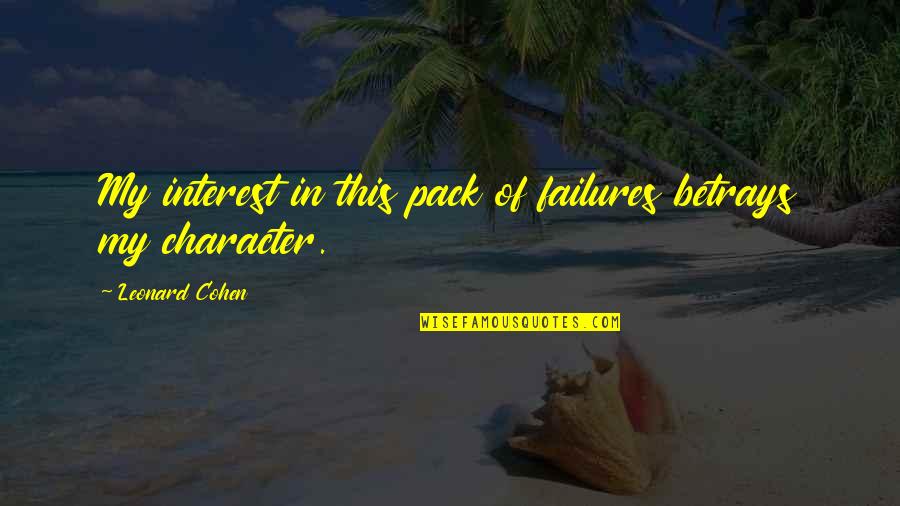 Solovey Jewelers Quotes By Leonard Cohen: My interest in this pack of failures betrays Solovey Jewelers Quotes By Leonard Cohen: My interest in this pack of failures betrays