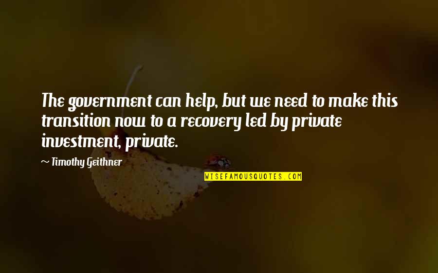 Solovey Jewelers Quotes By Timothy Geithner: The government can help, but we need to Solovey Jewelers Quotes By Timothy Geithner: The government can help, but we need to