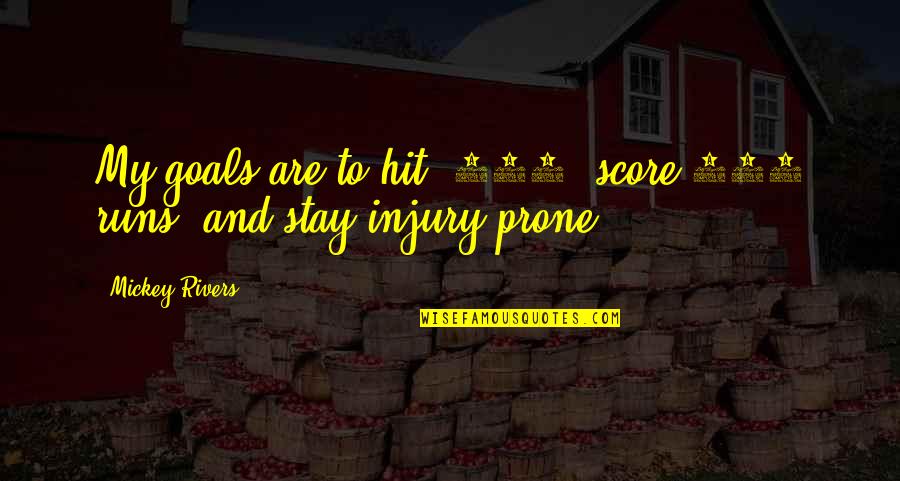 Solovey Valeriy Quotes By Mickey Rivers: My goals are to hit .300, score 100 Solovey Valeriy Quotes By Mickey Rivers: My goals are to hit .300, score 100