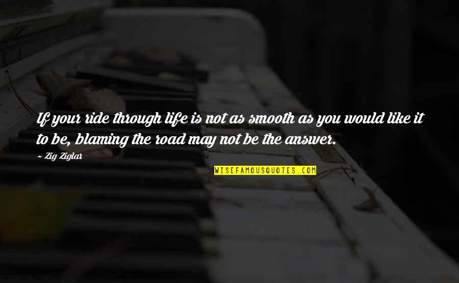 Solovyeva Quotes By Zig Ziglar: If your ride through life is not as Solovyeva Quotes By Zig Ziglar: If your ride through life is not as