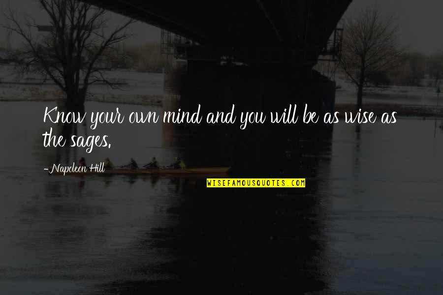 Solpugas Quotes By Napoleon Hill: Know your own mind and you will be