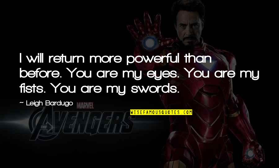 Sol's Quotes By Leigh Bardugo: I will return more powerful than before. You