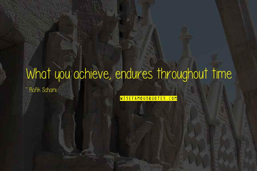 Solsaga Quotes By Rafik Schami: What you achieve, endures throughout time