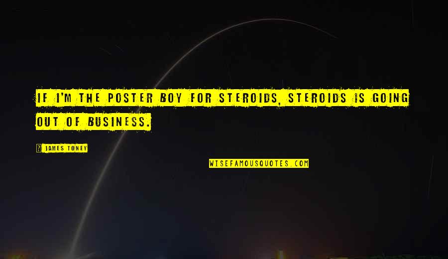 Solstad Farstad Quotes By James Toney: If I'm the poster boy for steroids, steroids