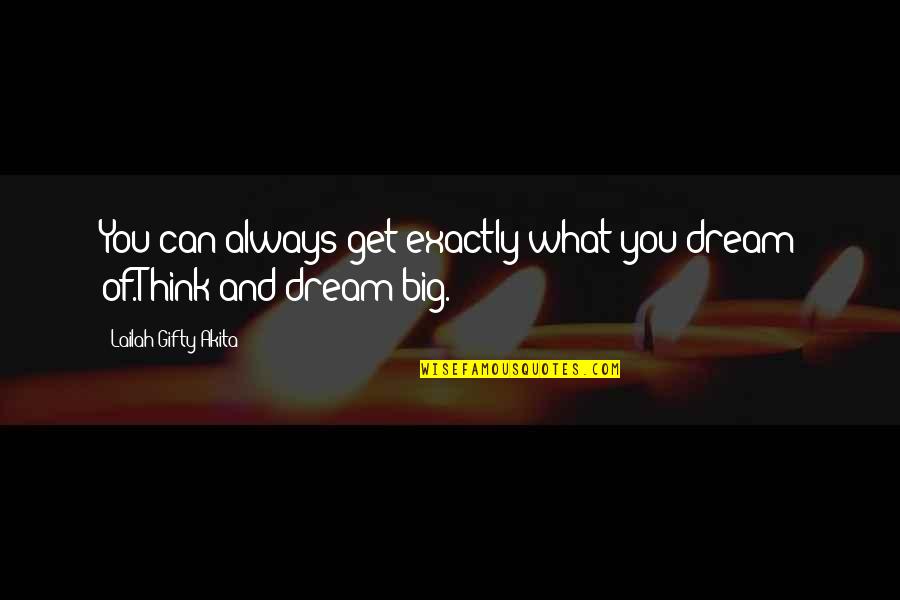Solstad Quotes By Lailah Gifty Akita: You can always get exactly what you dream Solstad Quotes By Lailah Gifty Akita: You can always get exactly what you dream