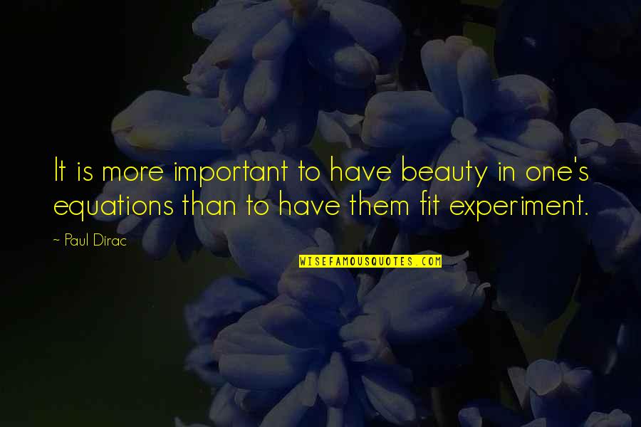 Solstad Quotes By Paul Dirac: It is more important to have beauty in Solstad Quotes By Paul Dirac: It is more important to have beauty in