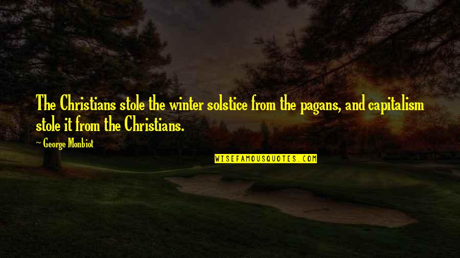 Solstice's Quotes By George Monbiot: The Christians stole the winter solstice from the
