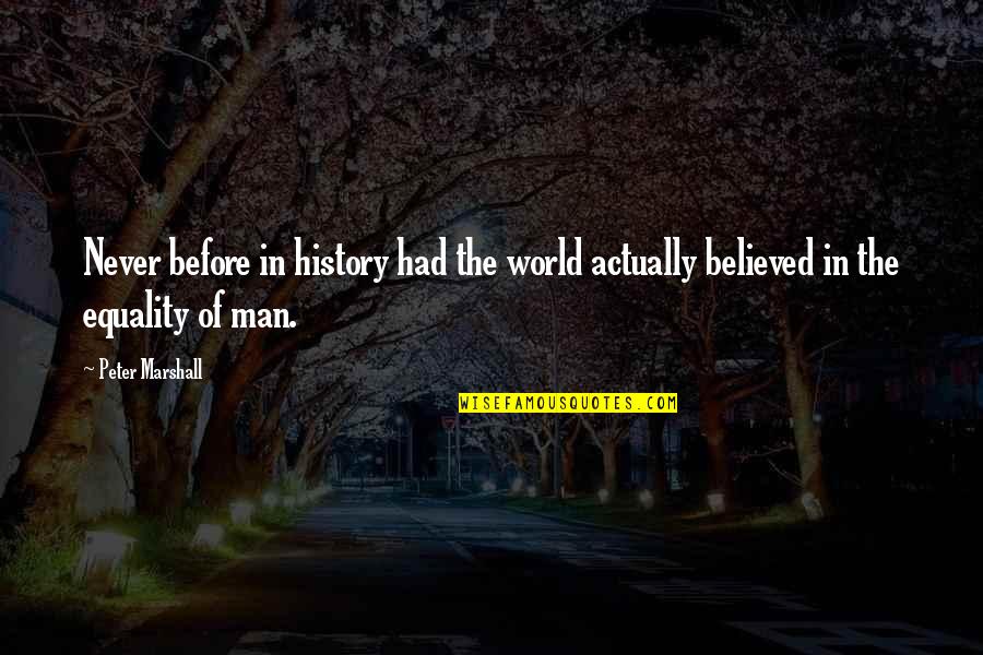 Solsticio Invierno Quotes By Peter Marshall: Never before in history had the world actually