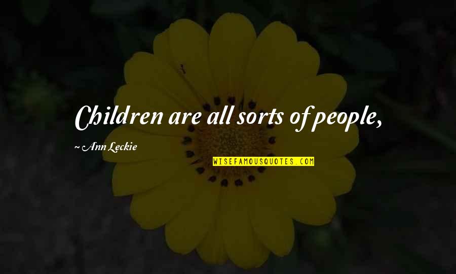 Solt Sz Andr S Quotes By Ann Leckie: Children are all sorts of people,