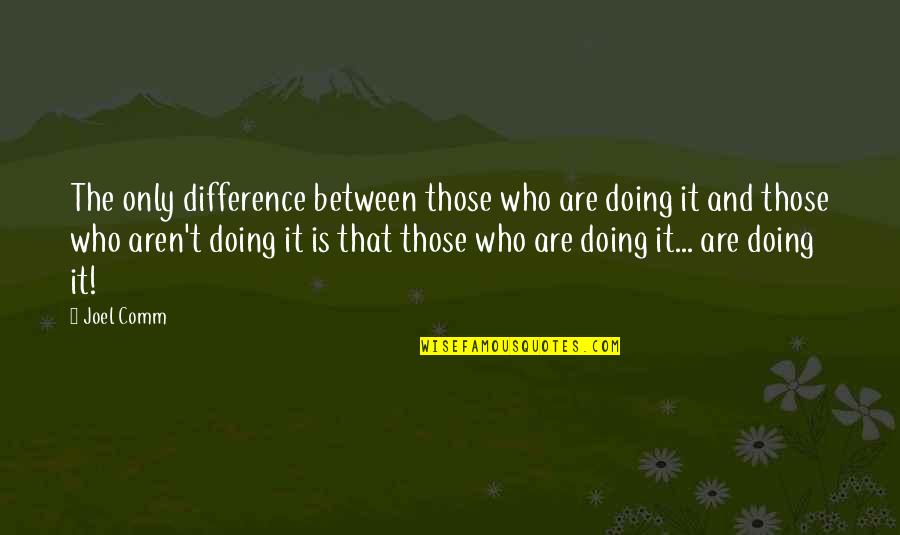 Solt Sz Andr S Quotes By Joel Comm: The only difference between those who are doing
