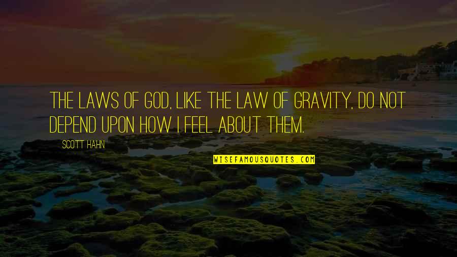Soltando A Franga Quotes By Scott Hahn: The laws of God, like the law of