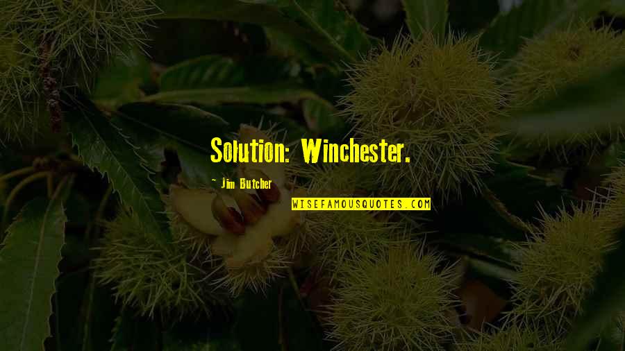 Soltane Quotes By Jim Butcher: Solution: Winchester. Soltane Quotes By Jim Butcher: Solution: Winchester.