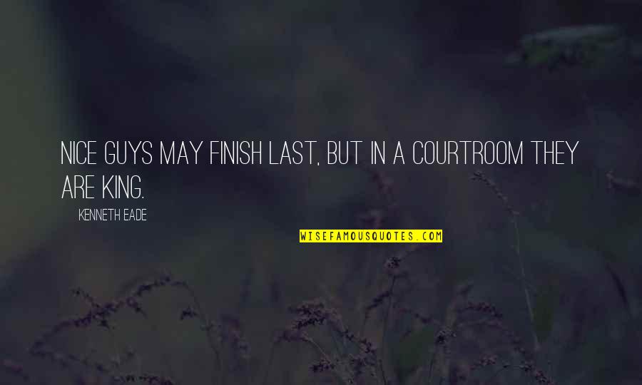 Soltanian Quotes By Kenneth Eade: Nice guys may finish last, but in a Soltanian Quotes By Kenneth Eade: Nice guys may finish last, but in a