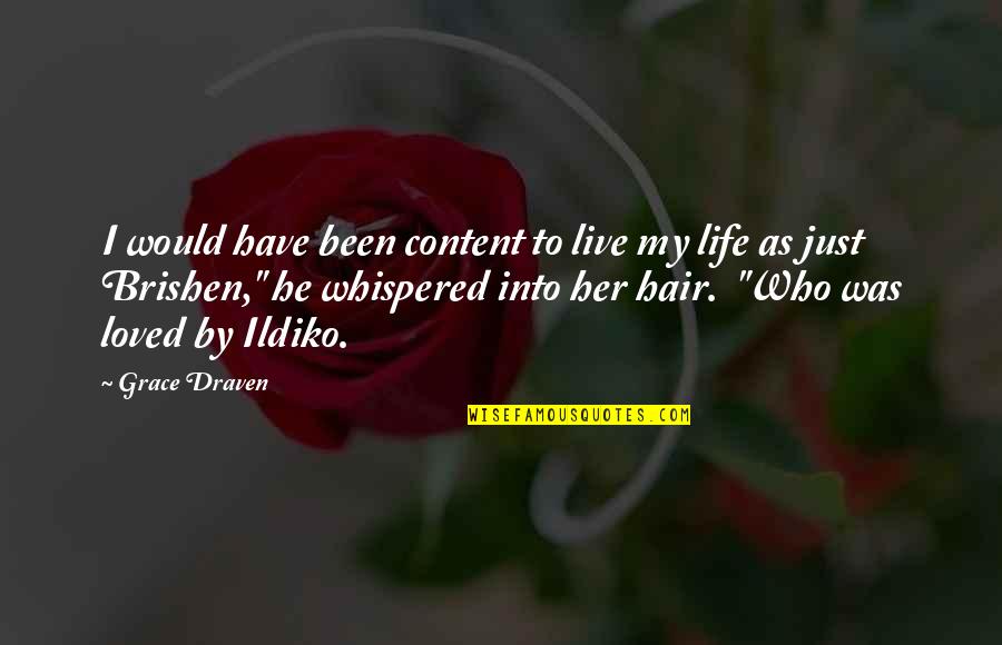 Soltarse La Quotes By Grace Draven: I would have been content to live my