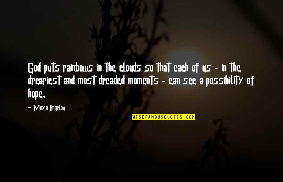 Soltarse Prepa Quotes By Maya Angelou: God puts rainbows in the clouds so that