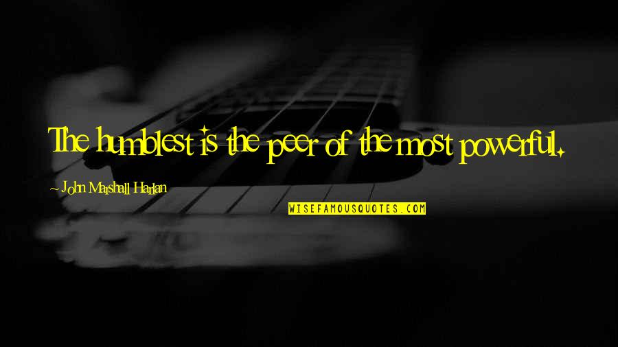 Soltese Quotes By John Marshall Harlan: The humblest is the peer of the most Soltese Quotes By John Marshall Harlan: The humblest is the peer of the most