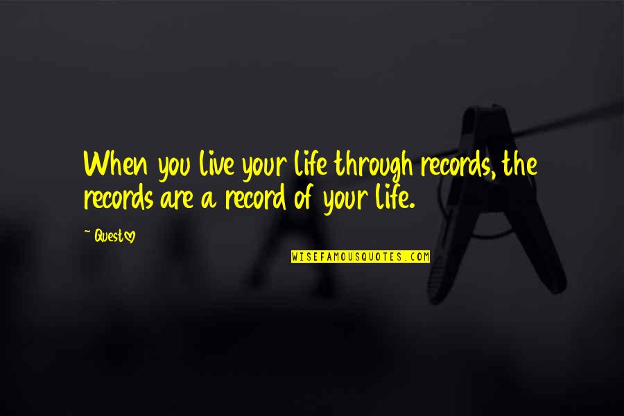 Soltis Investment Quotes By Questlove: When you live your life through records, the