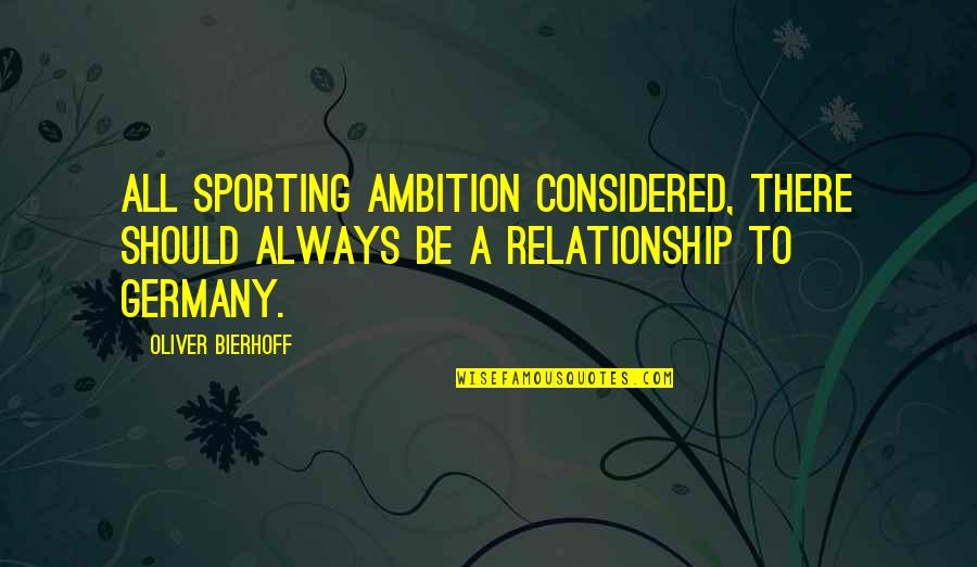 Soltner Group Quotes By Oliver Bierhoff: All sporting ambition considered, there should always be
