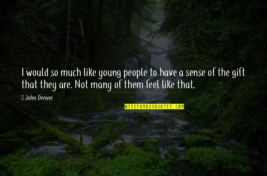 Solubility Quotes By John Denver: I would so much like young people to