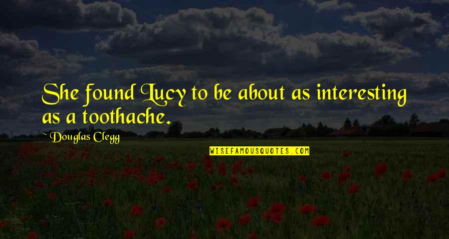Soluble In Water Quotes By Douglas Clegg: She found Lucy to be about as interesting Soluble In Water Quotes By Douglas Clegg: She found Lucy to be about as interesting